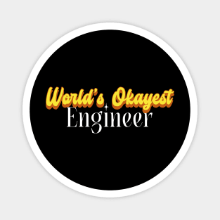 World's Okayest Engineer! Magnet